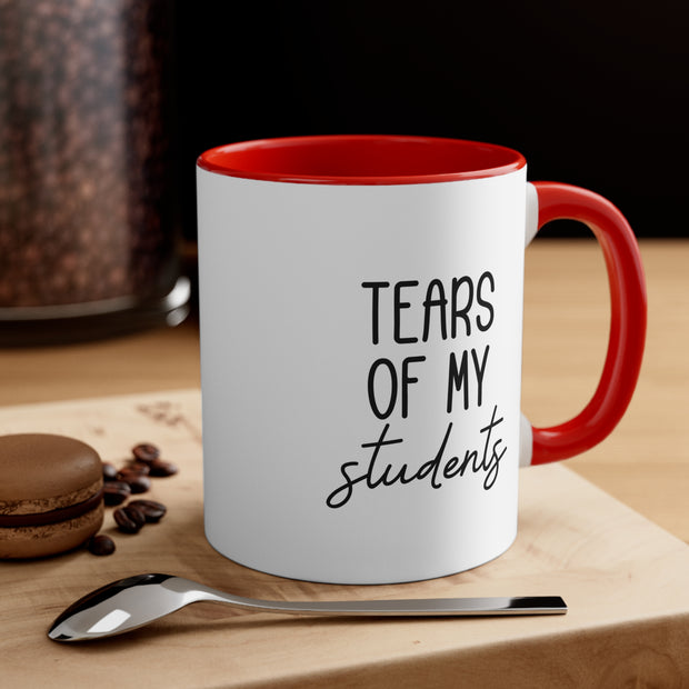 TEARS OF MY STUDENTS Coffee Mug, 11oz.  (FREE SHIPPING)