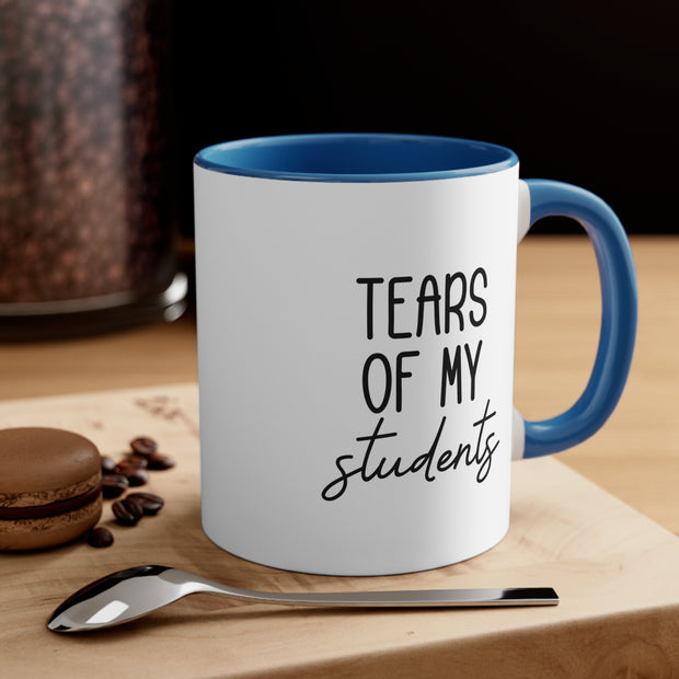 TEARS OF MY STUDENTS Coffee Mug, 11oz.  (FREE SHIPPING)