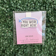 MAGNETIC BOOKMARK |  Original Artwork by Brandy Bell - "YOU WERE RIGHT HERE" (BLUE)