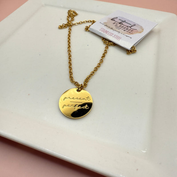 "Present (over) Perfect" - 18" Stainless Steel Necklace (GOLD)