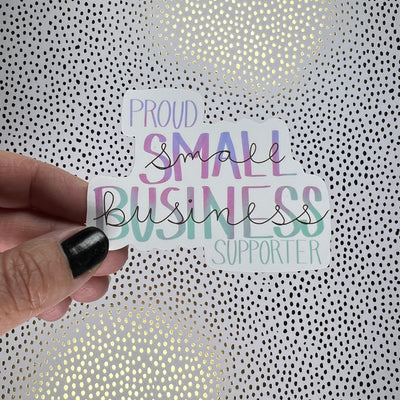 Waterproof Sticker |  Original Artwork by Brandy Bell - "Proud Small Business Supporter" (small)