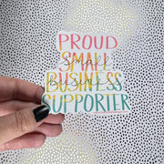 Waterproof Sticker |  Original Artwork by Brandy Bell - "Proud Small Business Supporter" (large)