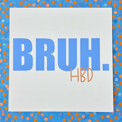 GREETING CARD by Brandy Bell ||  Hand-drawn & printed in the USA - BRUH. hbd